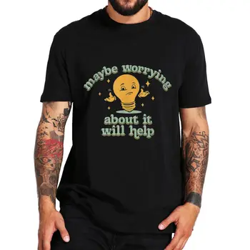 Varbūt Uztraucoties Par Tā Palīdzēs T-Krekls Smieklīgi Teicieni Humora Dāvanu Vintage Īsām Piedurknēm Kokvilnas Gadījuma Unisex Mīksta T Krekls